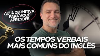 APRENDA OS TEMPOS VERBAIS MAIS COMUNS EM INGLÊS