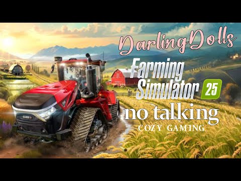 35| Let's relax with Farming Simulator 25 | No talking Just chilling | #DarlingDolls