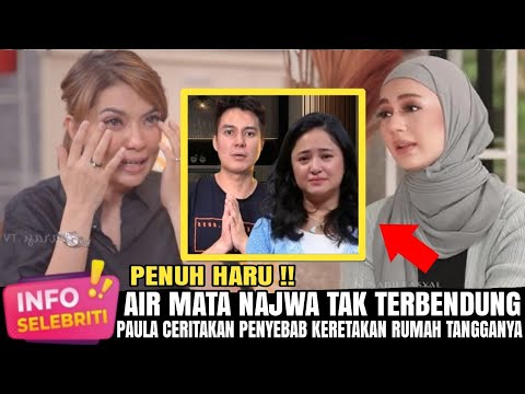 NAJWA SHIHAB SAMPAI MENANGIS SESEGUKAN SAAT PAULA CERITAKAN PENYEBAB KERETAKAN RUMAH TANGGANYA