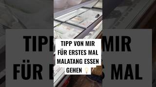 Tipp für Malatang Essen gehen 💡