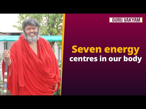 Guru Vakyam, English, Episode 1254 : Seven energy centres in our body