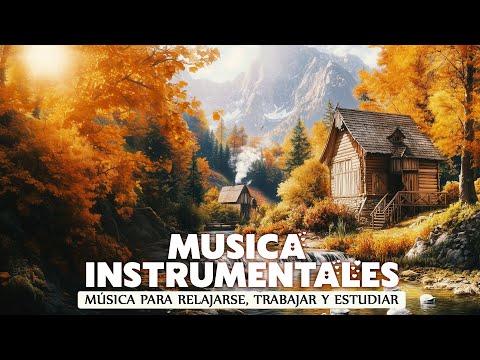 2 Horas Música Más Hermosa Del Mundo Para Tu Corazón - Música Para Jelajarse, Trabajar y Estudia