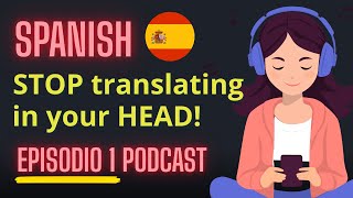 How to start THINKING in SPANISH (EP.1) | Listening Practice | Slow Spanish Podcast