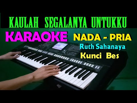 KAULAH SEGALANYA – Ruth Sahanaya | KARAOKE Nada  Pria, HD