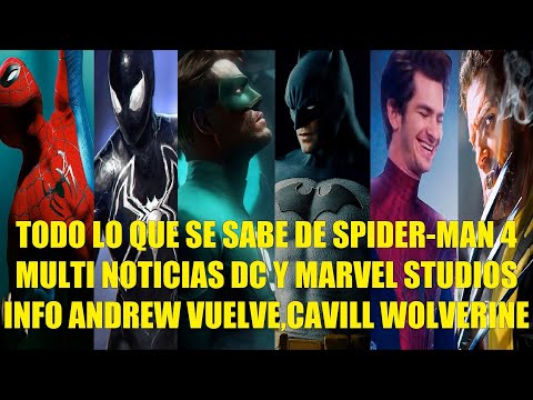 TODO LO QUE SE SABE DE SPIDER-MAN 4, MULTI NOTI DC Y MARVEL STUDIOS, INFO ANDREW VUELVE CAVILLRINE