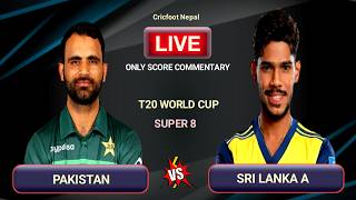 Pakistan vs Sri Lanka T20 World Cup Live Scores & Commentary | PAK vs SL Super 8 | Cricfoot Nepal