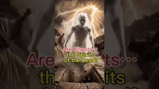 Are ghosts… the spirits of the dead?  # #bible #god #christianshorts #ghost #truth