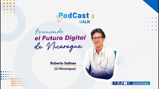 PODCAST UALN - Formando el Futuro Digital de Nicaragua