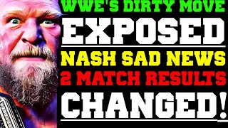 WWE News! WWE Changed Two Match Results At The Last Minute! WWE's Move Exposed! Kevin Nash Sad News!
