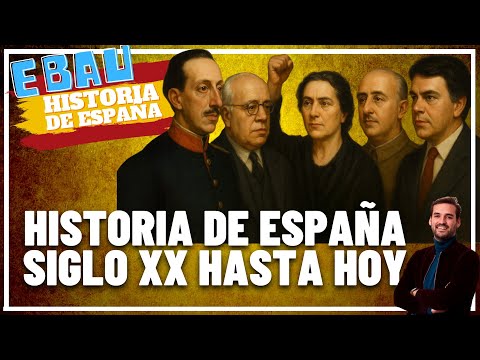 SIGLO XX HASTA HOY DE LA HISTORIA DE ESPAÑA | Recopilación EBAU 🇪🇸