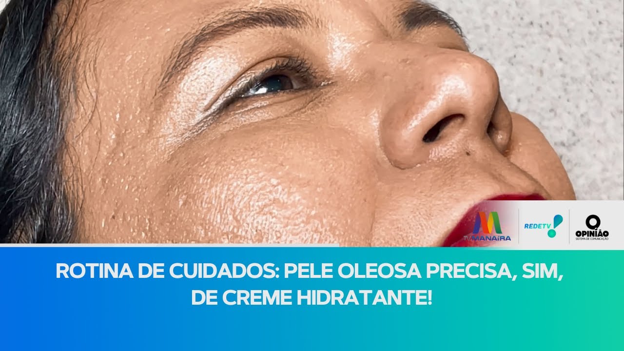 ROTINA DE CUIDADOS: pele oleosa precisa, sim, de creme hidratante!