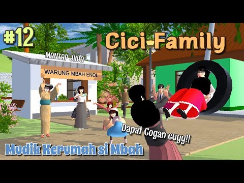 CICI FAMILY [ MUDIK KERUMAH SI MBAH, DAPAT COGAN ] #12 | SAKURA SCHOOL SIMULATOR