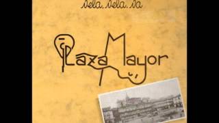 Vela, vela va    PLAZA MAYOR