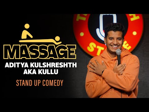 First time Massage Experience  | Stand up Comedy | Aaditya Kulshreshth aka Kullu