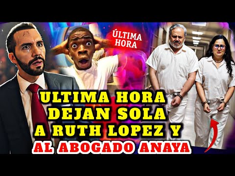 BOMBAZO NAYIB BUKELE LO SABIA DEJAN SOLA A RUTH LOPEZ Y EL ABOGADO ANAYA SOLO BUSCABAN DINERO 😡