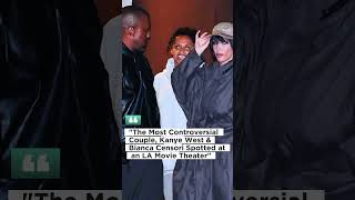 Kanye West & Bianca Censori Caught on a Secret Date at a LA Movie Theater #kanyewest #biancacensori