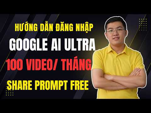 Hướng Dẫn Đăng Nhập Tài Khoản Google AI Ultra Veo 3 | Chia Sẻ Prompt Miễn Phí | Phan Thanh Liêm