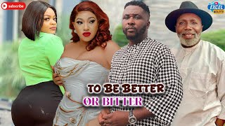 TO BE BETTER OR BITTER¬ ONNY MICHAEL, JOSEPH DANIELS, QUEENETH HILBERT, 2025 Latest Nigerian Movie