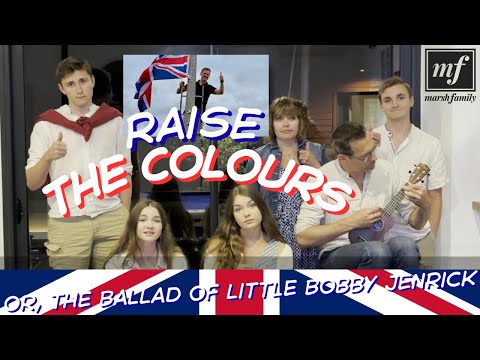 "Raise the Colours (or, The Ballad of Little Bobby Jenrick)" - original song by The Marsh Family