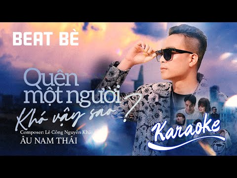 [KARAOKE] Quên Một Người Khó Vậy Sao – Âu Nam Thái | BEAT BÈ