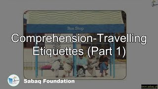 Comprehension-Travelling Etiquettes (Part 1)