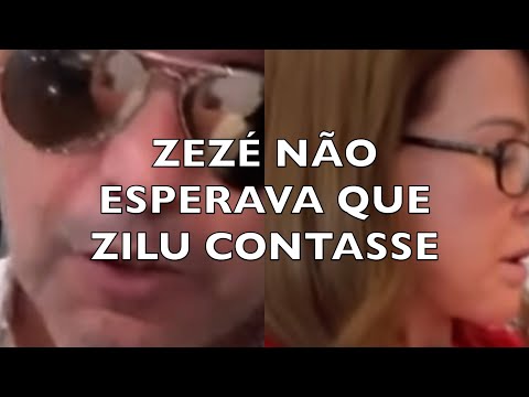 ZEZÉ NÃO ESPERAVA QUE ZILU CONTASSE