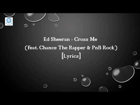 Ed Sheeran - Cross Me  (feat. Chance The Rapper & PnB Rock) [Lyrics]