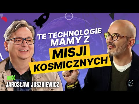 Te technologie zawdzięczamy misjom kosmicznym - Jarosław Juszkiewicz