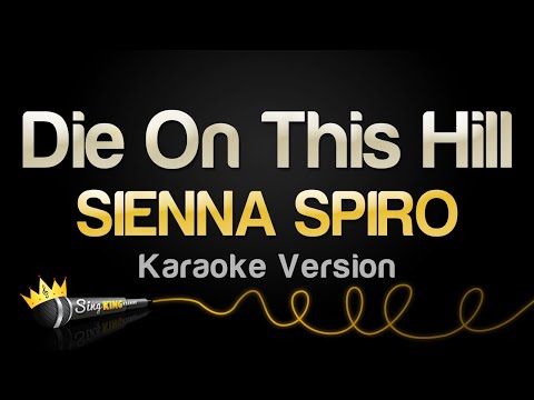 SIENNA SPIRO – Die On This Hill (Karaoke Version)