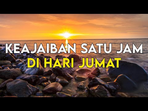 RASAKAN KEAJAIBANNYA !! INILAH KEAJAIBAN SATU JAM DI HARI JUMAT