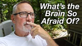 What The Heck Is My Brain So Afraid Of?