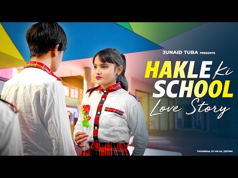 Hakle Ki School love Story || Pehli Dafa School Love Story  || Junaid & Tuba