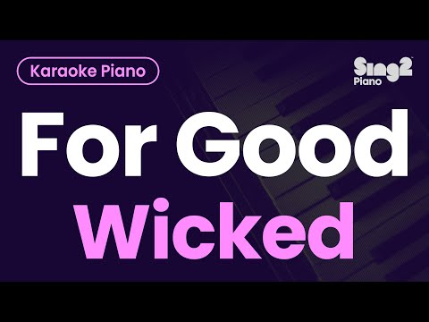 Wicked, Ariana Grande & Cynthia Erivo – For Good (Piano Karaoke)