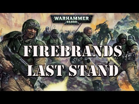 Last Stand of the Firebrands Warhammer 40k Imperial Guard Lore