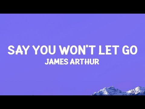 James Arthur - Say You Won't Let Go (Lyrics)