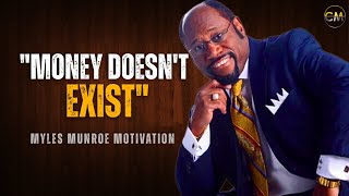 MONEY DOESN'T EXIST - Focus On This Intead... (Myles Munroe Motivation)