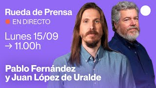 Rueda de prensa de Pablo Fernández y Juantxo Lopéz  de Uralde
