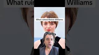 What ruined Maisie Williams