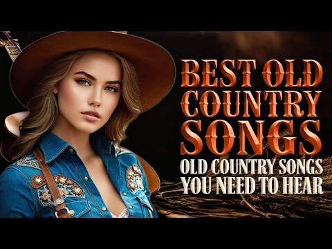 Top Classic Country Music 2024 - Timeless Hits of All Time - Greatest Hits Classic Country Songs