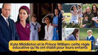 Kate Middleton et le Prince William: cette règle éducative qu'ils ont établi pour leurs enfants