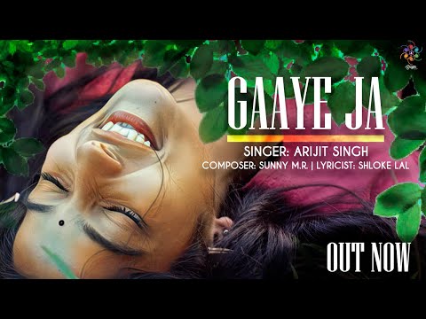 Gaaye Ja | Arijit Singh | Sunny M.R. | Shloke Lal | Oriyon Music By Arijit Singh
