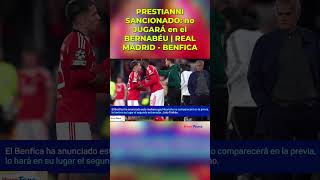 PRESTIANNI SANCIONADO no JUGARÁ en el BERNABÉU | vs  BENFICA #shortvideo #shorts #short #viral