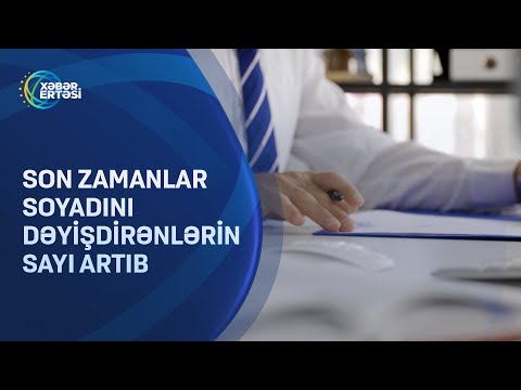 Son zamanlar soyadını dəyişdirənlərin sayı artıb