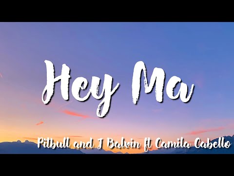 Pitbull & J Balvin - Hey Ma ft Camila Cabello (Lyrics)
