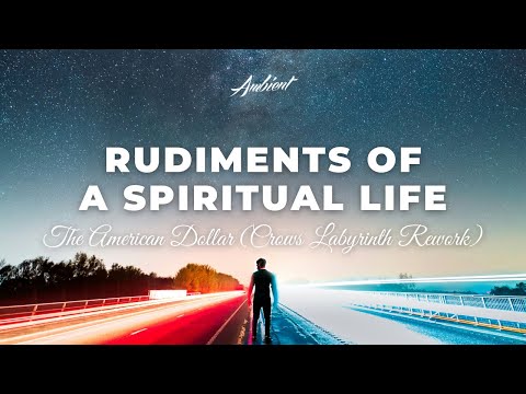 The American Dollar - Rudiments of a Spiritual Life (Crows Labyrinth Rework)