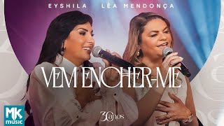 Eyshila e Léa Mendonça - Vem Encher-Me (Ao Vivo) (Clipe Oficial MK Music)