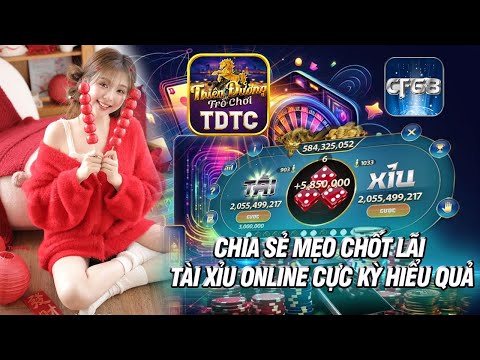 Cf68 - tải cf68 | chia sẻ mẹo chốt lãi tài xỉu online cực hiểu quả | tải xỉu cf68