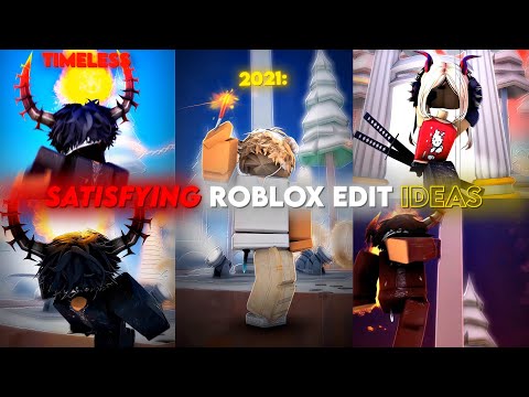 Satisfying Roblox Edit Ideas