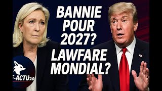 🇫🇷 Le Pen bannie pour 2027 ? | Trump, Bolsonaro et la guerre judiciaire mondiale