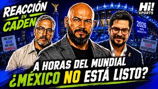 REACCIÓN EN CADENA EN VIVO: Problemas rodean el Mundial 2026 | ¿Está listo México?